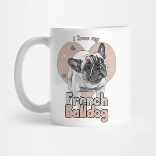 Copy of I love my fawn French Bulldog! Especially for Frenchie owners! Mug